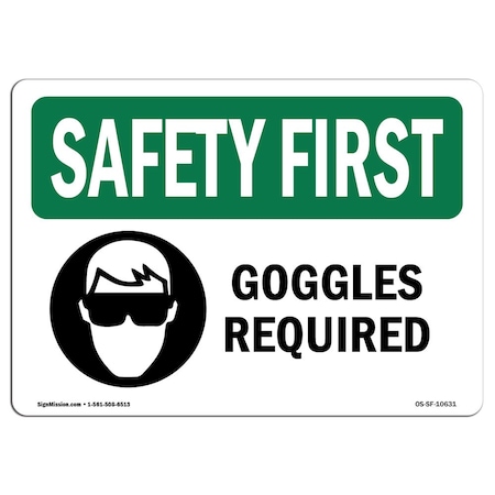 Signmission OSHA SAFETY FIRST Sign, Goggles Required W/ Symbol, 10in X 7in Aluminum, 10" W, 7" H, Landscape OS-SF-A-710-L-10631